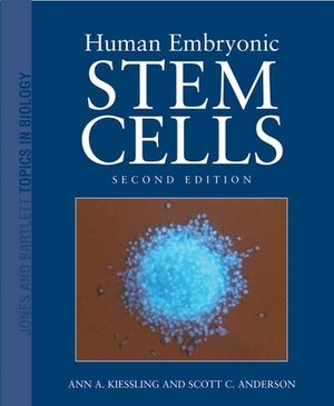 Human Embryonic Stem Cells by Scott C. Anderson, Ann Kiessling