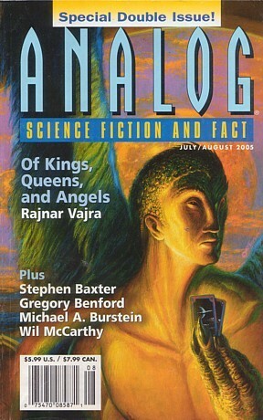 Analog Science Fiction and Fact, 2005 July-August by Gregory Benford, Brian Plante, Michael A. Burstein, Scott William Carter, Robert R. Chase, John G. Cramer, Stanley Schmidt, Rajnar Vajra, Bud Sparhawk, Peter L. Manly, Stephen Baxter, Wil McCarthy, Carl Frederick, Joe Chembrie