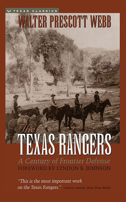 The Texas Rangers: A Century of Frontier Defense by Walter Prescott Webb