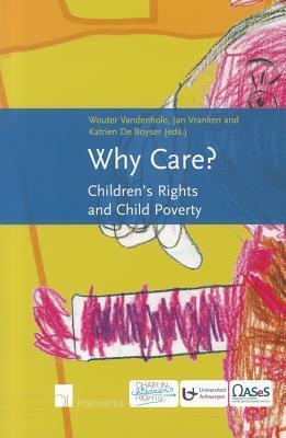 Why Care?: Children's Rights and Child Poverty by Jan Vranken, Wouter Vandenhole