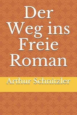 Der Weg ins Freie Roman by Arthur Schnitzler