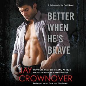 Better When He's Brave: A Welcome to the Point Novel by Jay Crownover