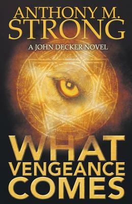 What Vengeance Comes by Anthony M. Strong