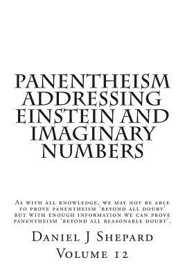 Panentheism Addressing Einstein and Imaginary Numbers by Daniel J. Shepard