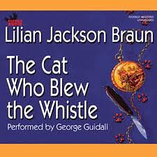 The Cat Who Blew the Whistle by Lilian Jackson Braun