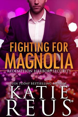 Fighting for Magnolia by Katie Reus