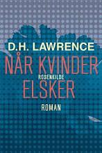 Når kvinder elsker by D.H. Lawrence, D.H. Lawrence