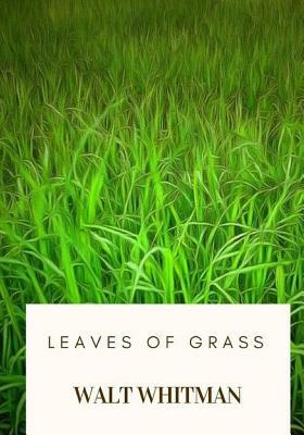 Leaves of Grass by Walt Whitman