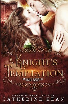 A Knight's Temptation: Knight's Series Book 3 by Catherine Kean