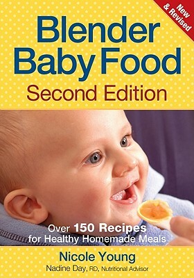 Blender Baby Food: Over 175 Recipes for Healthy Homemade Meals by Nadine Day, Nicole Young