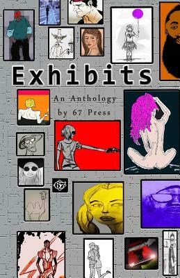 Exhibits: an Anthology by 67 Press by Doug Wallace, Victoria Griffin, Craig Hartglass