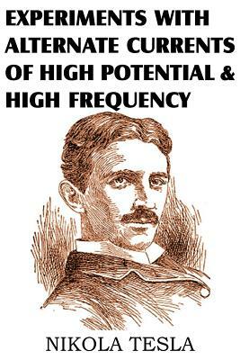 Experiments with Alternate Currents of High Potential and High Frequency by Nikola Tesla