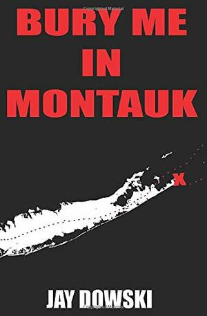 Bury Me in Montauk by Jay Dowski