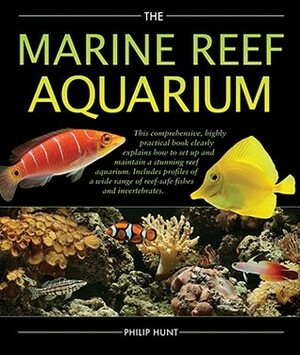 The Marine Reef Aquarium by Phil Hunt