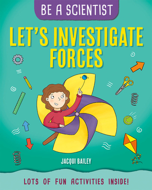 Let's Investigate Forces by Jacqui Bailey