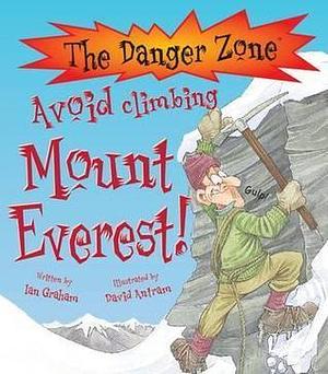 Avoid Climbing Mount Everest! by Ian Graham