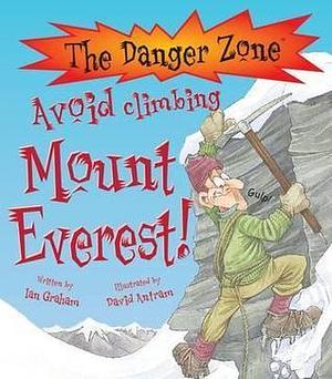 Avoid Climbing Mount Everest! by Ian Graham, Ian Graham