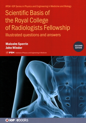 Scientific Basis of the Royal College of Radiologists Fellowship (2nd Edition): Illustrated questions and answers by Malcolm Sperrin, John Winder