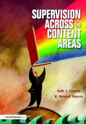 Supervision Across the Content Areas by Sally J. Zepeda