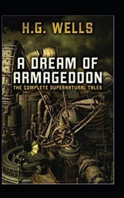 A Dream of Armageddon Illustrated by H.G. Wells