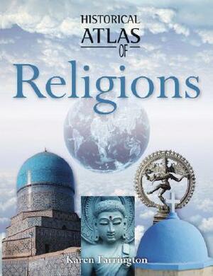 Historical Atlas Of Religions by Karen Farrington