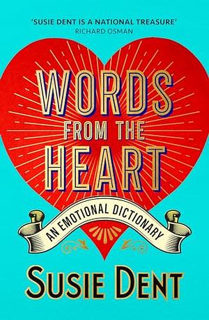 Words From the Heart: An Emotional Dictionary by Susie Dent