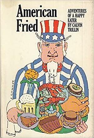 American Fried: Adventures Of A Happy Eater by Calvin Trillin