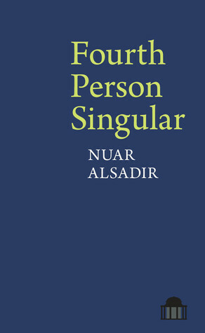 Fourth Person Singular by Nuar Alsadir