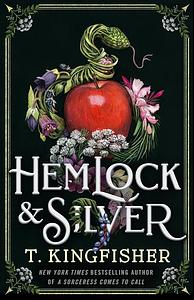 Hemlock & Silver by T. Kingfisher