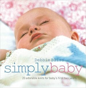 Simply Baby: 20 Adorable Knits for Baby's First Two Years by Tim Evan-Cook, Debbie Bliss