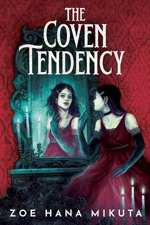 The Coven Tendency by Zoe Hana Mikuta
