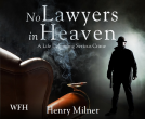 No Lawyers in Heaven by Henry Milner