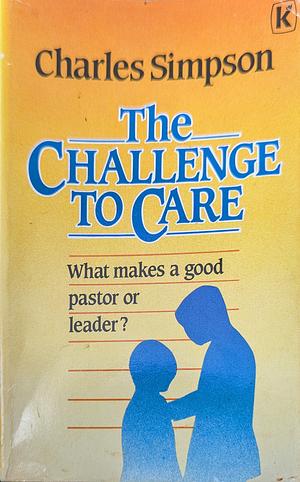 The Challenge to Care by Charles Simpson