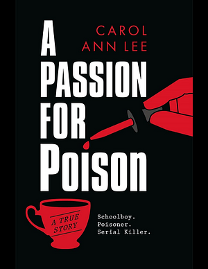 A Passion for Poison by Carol Ann Lee, Carol Ann Lee