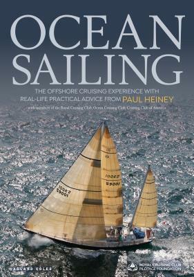 Ocean Sailing: The Offshore Cruising Experience with Real-Life Practical Advice by Paul Heiney