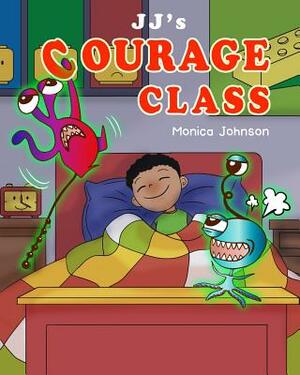 JJ's Courage Class by Monica Johnson