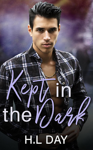 Kept in the Dark by H.L Day