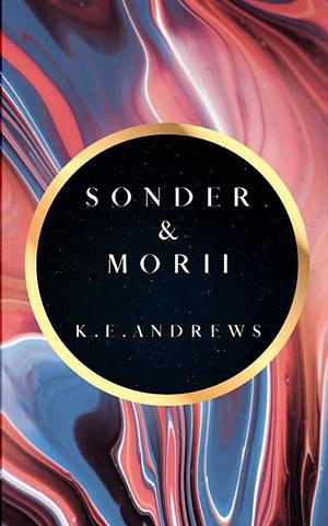 Sonder and Morii by K.E. Andrews, K.E. Andrews