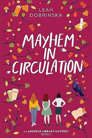 Mayhem in Circulation by Leah Dobrinska