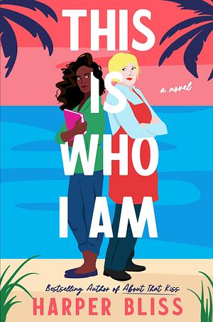 This is Who I Am by Harper Bliss