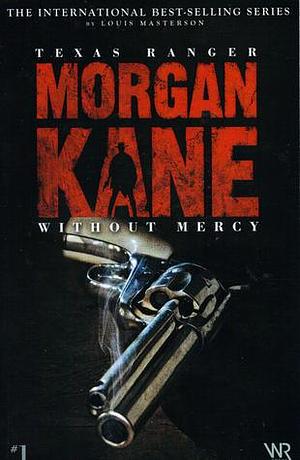 Without Mercy Morgan Kane #1 by Louis Masterson, Louis Masterson