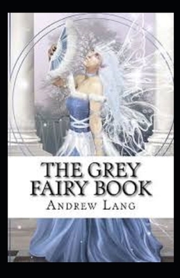 The Grey Fairy Book Annotated by Andrew Lang