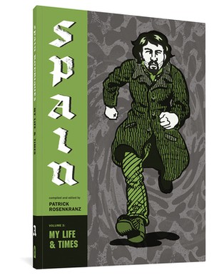 My Life & Times: Spain Vol. 3 by Spain Rodriguez, Patrick Rosenkranz