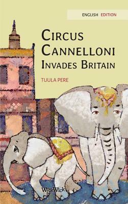 Circus Cannelloni Invades Britain: English Edition by Tuula Pere