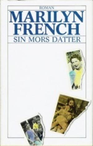Sin mors datter by Marilyn French