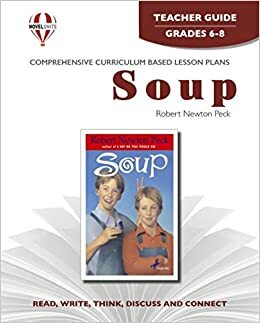 Soup By Robert Newton Peck: Teacher Guide by Anne Troy