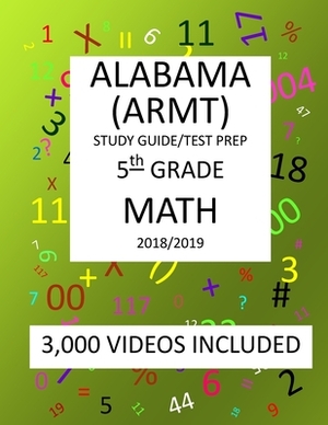 5th Grade ALABAMA ARMT, 2019 MATH, Test Prep: : 5th Grade ALABAMA READING and MATHEMATICS TEST 2019 MATH Test Prep/Study Guide by Mark Shannon