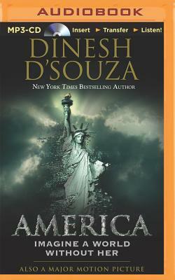 America: Imagine a World Without Her by Dinesh D'Souza