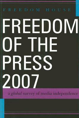 Freedom of the Press: A Global Survey of Media Independence by Freedom House