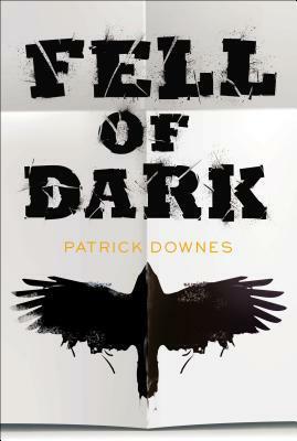 Fell of Dark by Patrick Downes